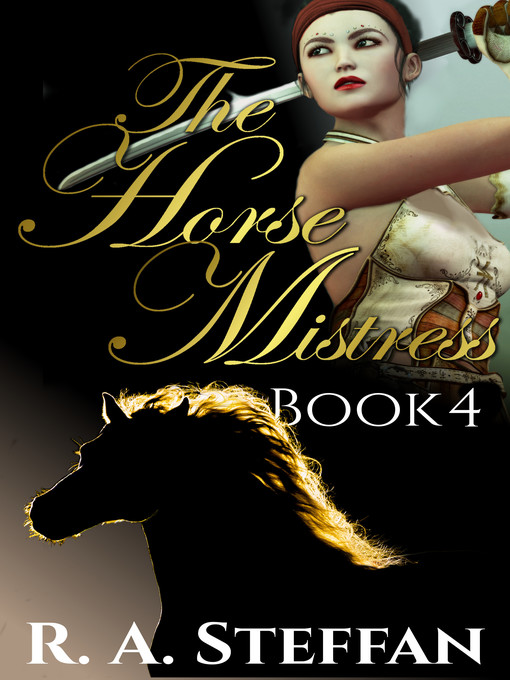 Title details for The Horse Mistress by R. A. Steffan - Available